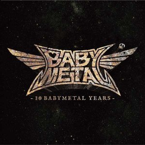 BABYMETAL - - 10 BABYMETAL YEARS - - Zortam Music