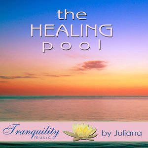 The Healing Pool - Featuring Juliana