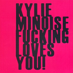 “KYLIE MINOISE FUCKING LOVES YOU”的封面