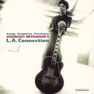Andy Simpkins Presents YOSHIAKI MIYANOUE'S L.A.Connection