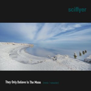 They Only Believe In The Moon [remix / remaster]