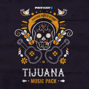 Payday 2: Tijuana Music Pack