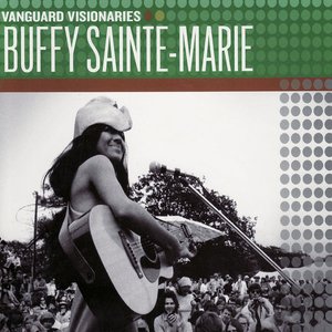 Vanguard Visionaries: Buffy Sainte-Marie