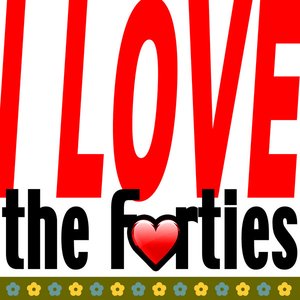 I Love the Forties