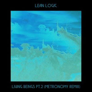 Living Beings Pt 2 (Metronomy Remix)