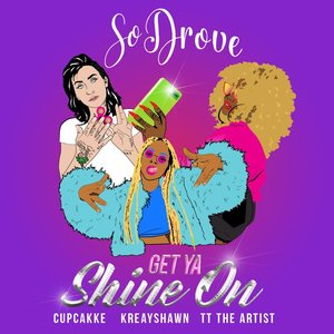 Get Ya Shine On (feat. Cupcakke, Kreayshawn & TT the Artist) - Single