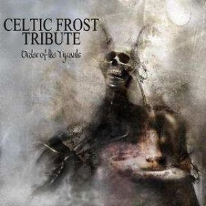 Image for 'Celtic Frost Tribute: Order of the Tyrants'