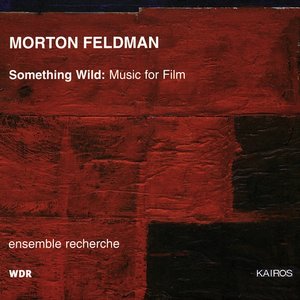 Feldman: Something Wild: Music For Film