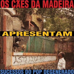 Os Cães da Madeira Apresentam Sucessos do Pop Degenerado