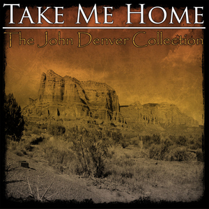 John Denver - Take Me Home - The John Denver Collection - Zortam Music