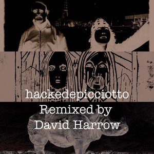 hackedepicciotto (Remixed by David Harrow)
