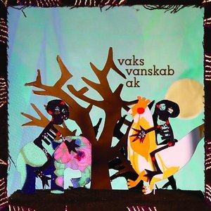 vaks vanskab ak