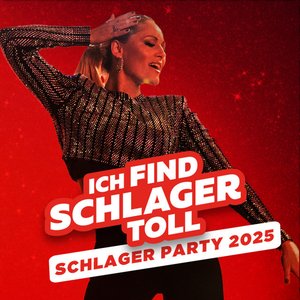 Schlager Party 2025 - Ich Find Schlager Toll