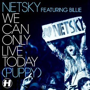 We Can Only Live Today (Puppy) [Remixes] [feat. Billie] - EP