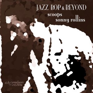 Jazz - Bop & Beyond - Scoops - Sonny Rollins