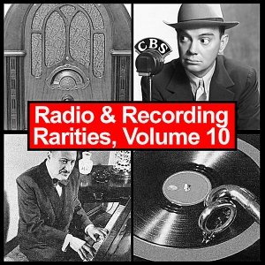 Radio & Recording Rarities, Volume 10