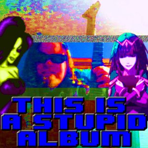 Image for 'This Is A Stupid Album'