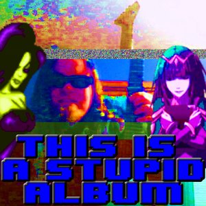 This Is A Stupid Album