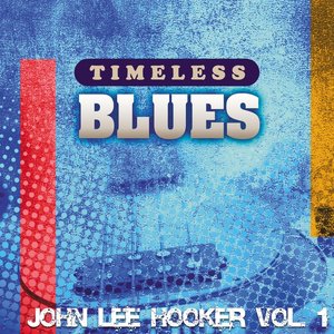Timeless Blues: John Lee Hooker, Vol. 1