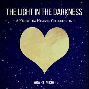 The Light in the Darkness (A Kingdom Hearts Collection)