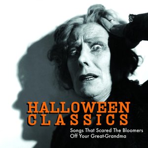 Halloween Classics: Songs That Scared The Bloomers Off Your Great-Grandma