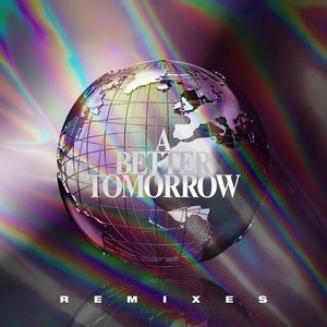 A Better Tomorrow: Remixes