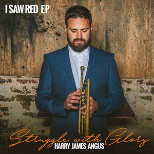 Struggle With Glory: I Saw Red - EP