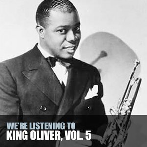 We're Listening To King Oliver, Vol. 5
