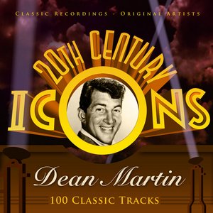 20th Century Icons - Dean Martin (100 Classic Tracks)