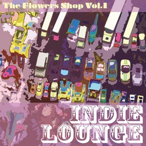 The Flower Shop, Vol. 1 (Indie Lounge)
