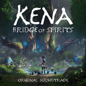 Kena: Bridge of Spirits (Original Game Soundtrack)