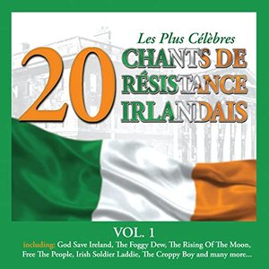 Les Plus Célèbres Chants de Résistance Irlandais, Vol. 1 - 20 Titres