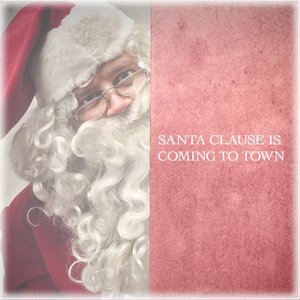 Santa Clause Is Coming To Town