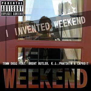 Weekend (feat. Brent Butler, K.J., Phatskin & Caproit)