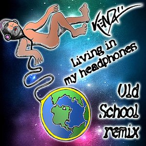 Living In My Headphones (Old School Remix)