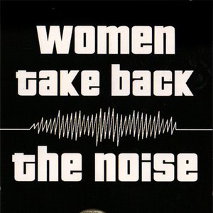 Women Take Back the Noise
