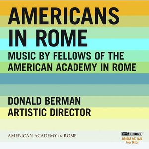Americans In Rome: Music By Fellows of the American Academy In Rome