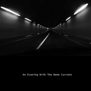 An Evening With The Home Current