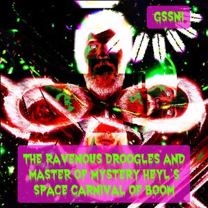 'the ravenous droogles and master of mystery heyl's space carnival of boom'の画像