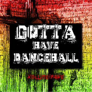 Gotta Have Dancehall Vol. 5