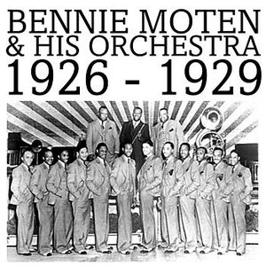 Bennie Moten & His Orchestra - 1926 - 1929