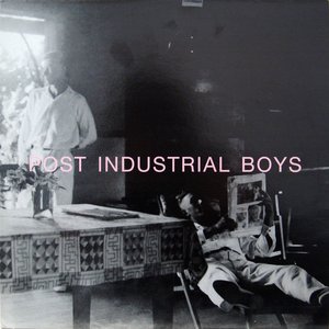 Post Industrial Boys