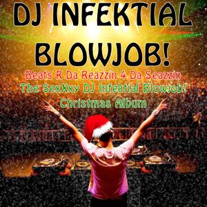 'Beats R Da Reazzin 4 Da Seazzin - The SexXxy DJ Infektial Blowjob! Christmas Album' için resim