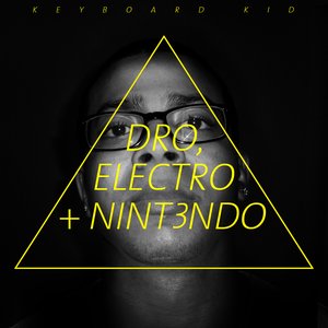 DRO, ELECTRO + NINT3NDO