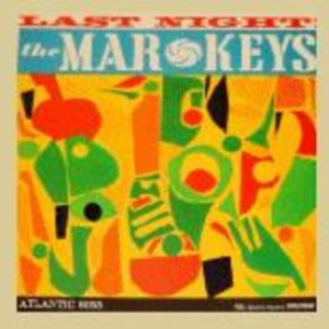 The Mar-Keys - Loud, Fast & Out Of Control - The Wild Sounds Of The Early 