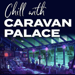 Caravan Palace - Chill With Caravan Palace - Zortam Music
