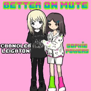 Better On Mute (feat. Chandler Leighton)