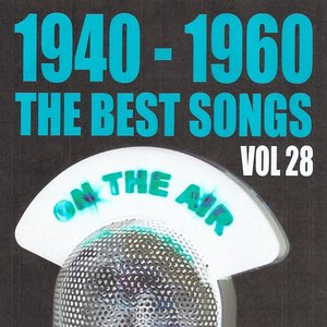 1940 - 1960 The Best Songs, Vol. 28