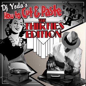 DJ Yoda's How to Cut and Paste: The Thirties Edition