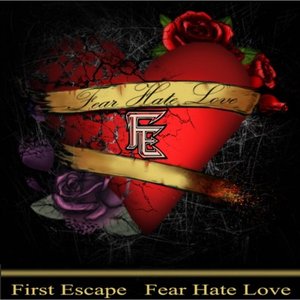 Fear Hate Love